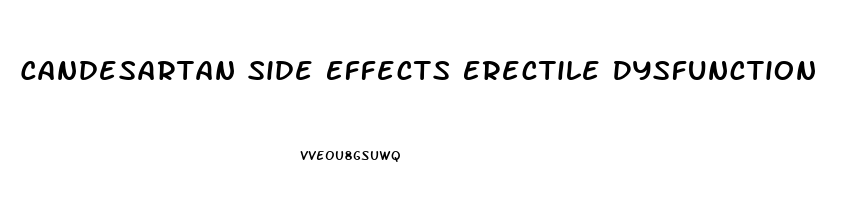 Candesartan Side Effects Erectile Dysfunction