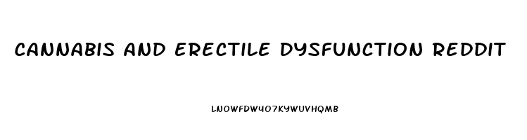 Cannabis And Erectile Dysfunction Reddit