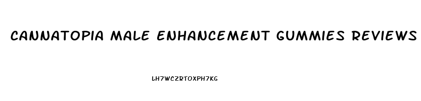 Cannatopia Male Enhancement Gummies Reviews