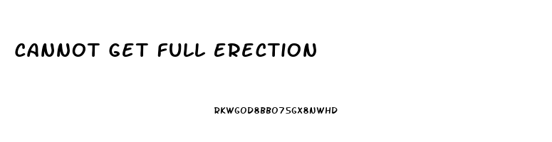 Cannot Get Full Erection