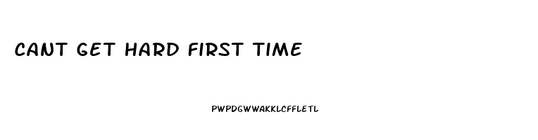 Cant Get Hard First Time