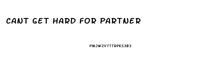 Cant Get Hard For Partner