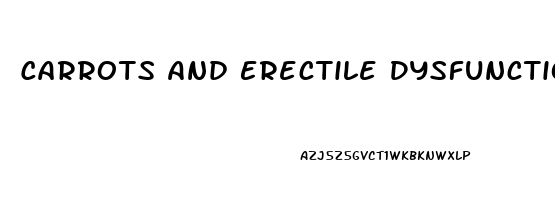 Carrots And Erectile Dysfunction