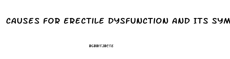 Causes For Erectile Dysfunction And Its Symptoms