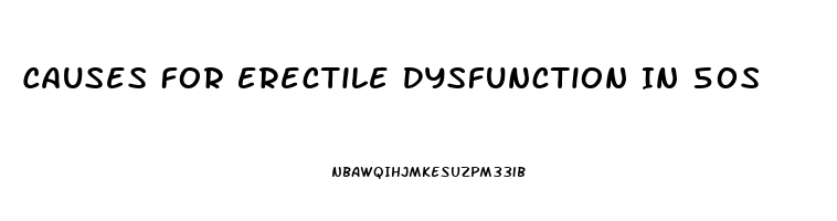 Causes For Erectile Dysfunction In 50s