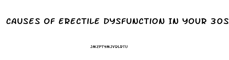 Causes Of Erectile Dysfunction In Your 30s