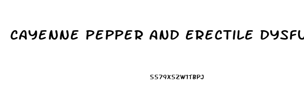 Cayenne Pepper And Erectile Dysfunction