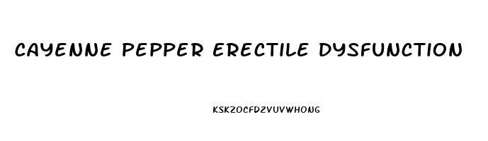 Cayenne Pepper Erectile Dysfunction