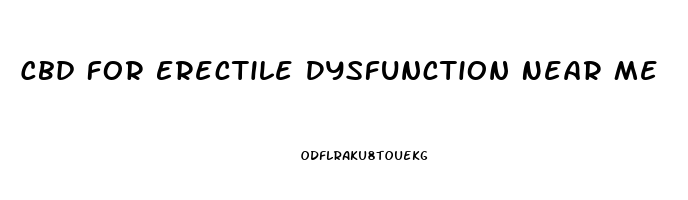 Cbd For Erectile Dysfunction Near Me