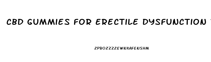 Cbd Gummies For Erectile Dysfunction Reddit