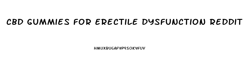 Cbd Gummies For Erectile Dysfunction Reddit