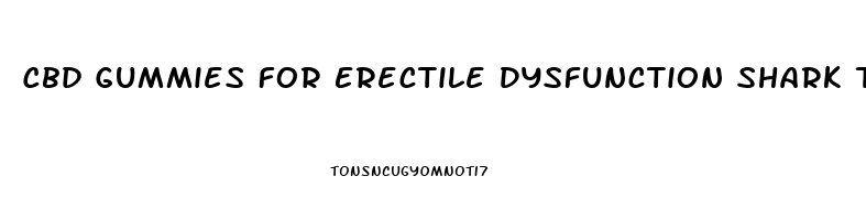 Cbd Gummies For Erectile Dysfunction Shark Tank
