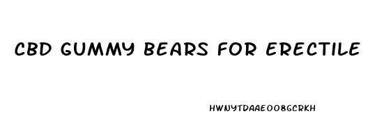 Cbd Gummy Bears For Erectile Dysfunction