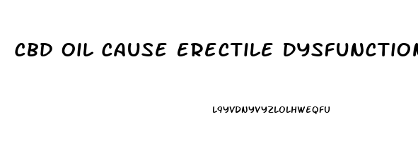 Cbd Oil Cause Erectile Dysfunction