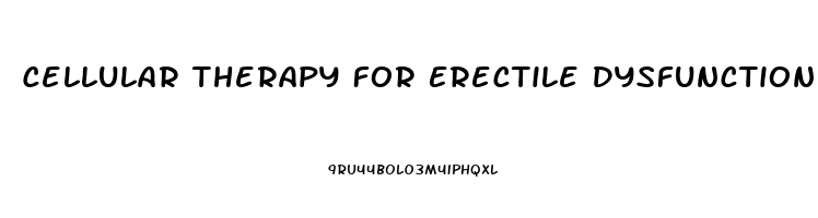 Cellular Therapy For Erectile Dysfunction