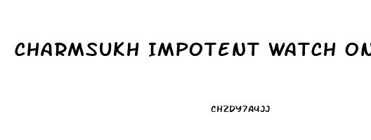Charmsukh Impotent Watch Online
