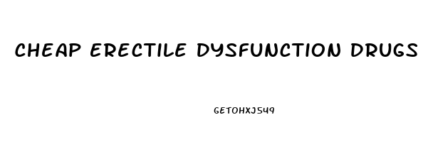 Cheap Erectile Dysfunction Drugs