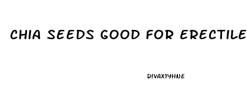 Chia Seeds Good For Erectile Dysfunction