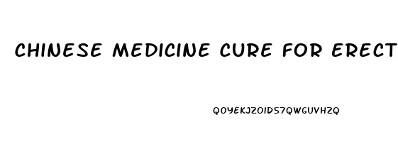 Chinese Medicine Cure For Erectile Dysfunction