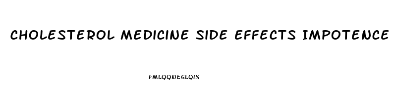 Cholesterol Medicine Side Effects Impotence