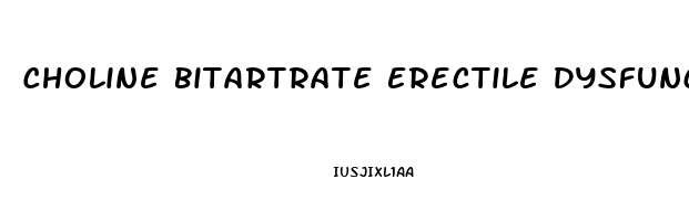Choline Bitartrate Erectile Dysfunction