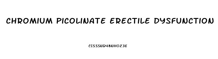 Chromium Picolinate Erectile Dysfunction