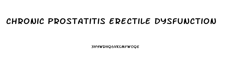 Chronic Prostatitis Erectile Dysfunction
