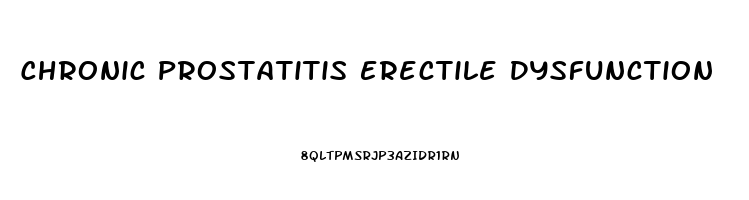 Chronic Prostatitis Erectile Dysfunction