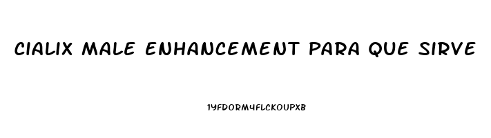 Cialix Male Enhancement Para Que Sirve