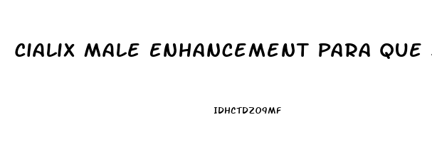Cialix Male Enhancement Para Que Sirve