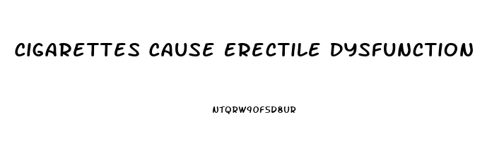 Cigarettes Cause Erectile Dysfunction