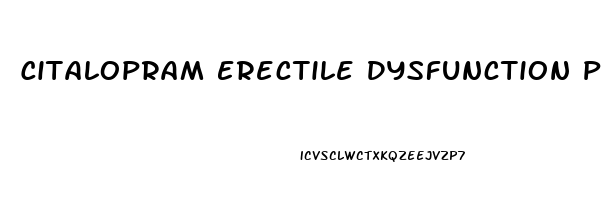 Citalopram Erectile Dysfunction Permanent