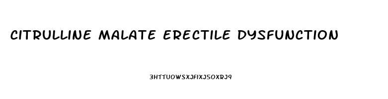 Citrulline Malate Erectile Dysfunction