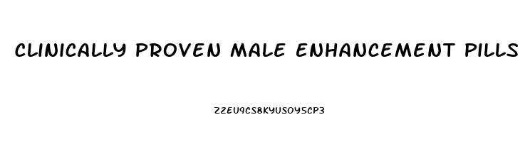 Clinically Proven Male Enhancement Pills