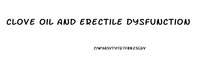 Clove Oil And Erectile Dysfunction