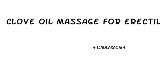 Clove Oil Massage For Erectile Dysfunction