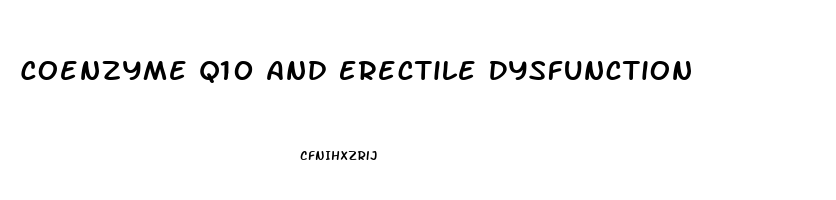 Coenzyme Q10 And Erectile Dysfunction