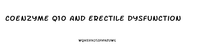 Coenzyme Q10 And Erectile Dysfunction