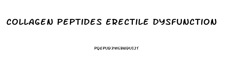 Collagen Peptides Erectile Dysfunction