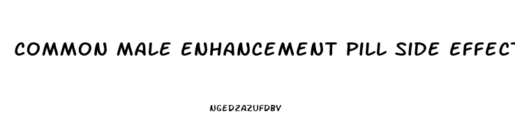 Common Male Enhancement Pill Side Effects To Be On The Lookout For Are: