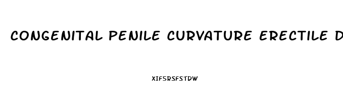 Congenital Penile Curvature Erectile Dysfunction