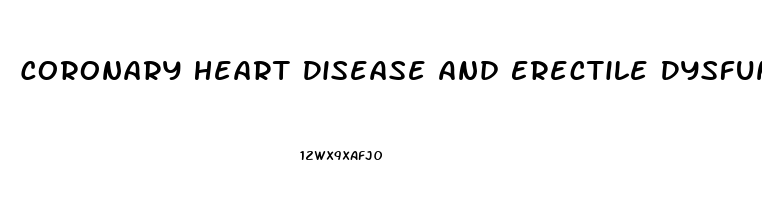 Coronary Heart Disease And Erectile Dysfunction