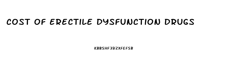 Cost Of Erectile Dysfunction Drugs