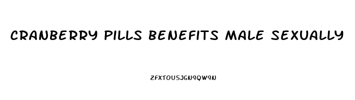 Cranberry Pills Benefits Male Sexually