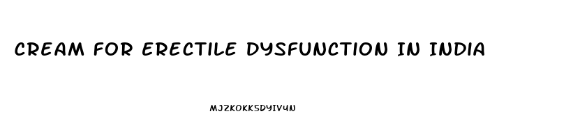 Cream For Erectile Dysfunction In India