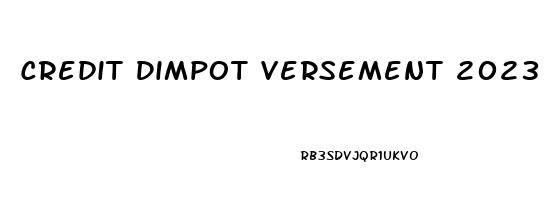 Credit Dimpot Versement 2023