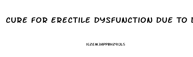 Cure For Erectile Dysfunction Due To Diabetes