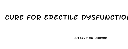 Cure For Erectile Dysfunction Quora