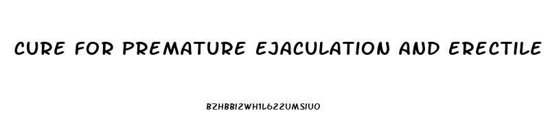 Cure For Premature Ejaculation And Erectile Dysfunction