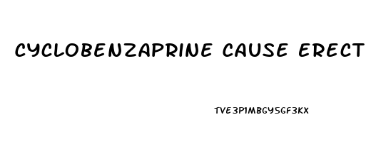 Cyclobenzaprine Cause Erectile Dysfunction